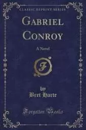 Gabriel Conroy: A Novel (Classic Reprint)