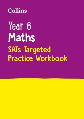 Year 6 Maths KS2 SATs Targeted Practice Workbook: For the 2025 Tests