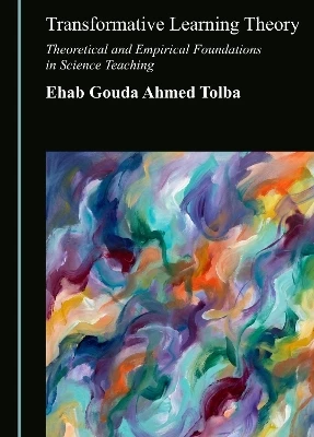 Transformative Learning Theory: Theoretical and Empirical Foundations in Science Teaching