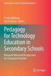 Pedagogy for Technology Education in Secondary Schools: Research Informed Perspectives for Classroom Teachers