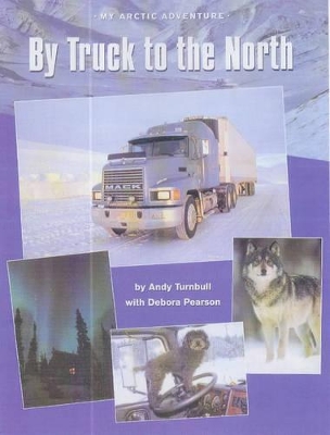 By Truck to the North: My Arctic Adventure