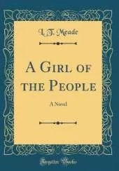A Girl of the People: A Novel (Classic Reprint)