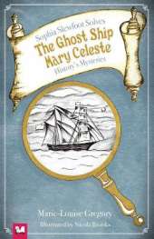 Sophia Slewfoot Solves History's Mysteries - The Ghost Ship Mary Celeste: The Ghost Ship Mary Celeste