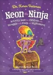 Neon the Ninja Activity Book for Children who Struggle with Sleep and Nightmares: A Therapeutic Story with Creative Activities for Children Aged 5-10