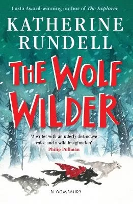 The Wolf Wilder: From the author of the internationally bestselling phenomenon Impossible Creatures