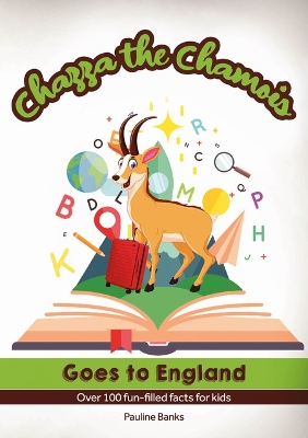 Chazza The Chamois: Goes to England - Over 100 fun-filled facts for kids