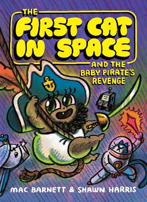 The First Cat in Space and the Baby Pirate’s Revenge: A Graphic Novel