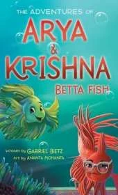 The Adventures of Arya and Krishna Betta Fish