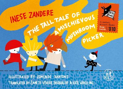The Tall Tale of a Mischievous Mushroom Picker: A Modern Nursery Rhyme from Latvia