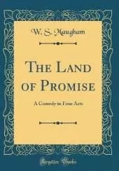 The Land of Promise: A Comedy in Four Acts (Classic Reprint)