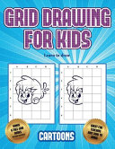 Learn to draw (Learn to draw - Cartoons): This book teaches kids how to draw using grids