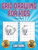 Learn to draw (Learn to draw - Cartoons): This book teaches kids how to draw using grids