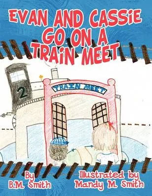 Evan and Cassie Go on a Train Meet