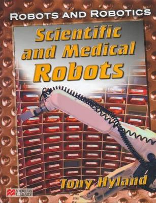 Robots and Robotics Scientific and Medicinal Macmillan Library
