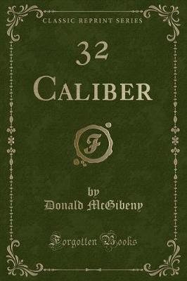 32 Caliber (Classic Reprint)