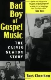 Bad Boy of Gospel Music: The Calvin Newton Story