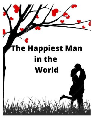 The Happiest Man in the World