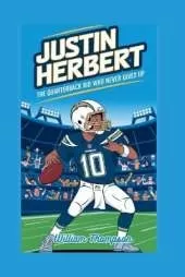 Justin Herbert: The Quarterback Kid Who Never Gives Up