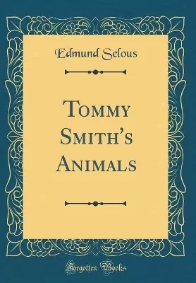 Tommy Smith's Animals (Classic Reprint)