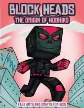 Easy Arts and Crafts for Kids (Block Heads - The origin of Hoshiko): This Block Heads paper crafts book for kids comes with 7 specially selected 3D Block Head characters and 1 hoverboard