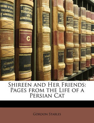 Shireen and Her Friends: Pages from the Life of a Persian Cat