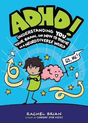 ADHD!: Understanding You, Your Brain, and How to Thrive in a Neurodiverse World