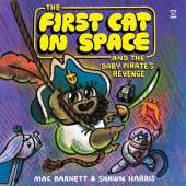 The First Cat in Space and the Baby Pirate’s Revenge: A Graphic Novel