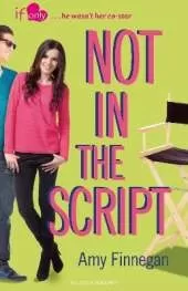 Not in the Script: An If Only novel