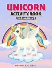 Unicorn Activity Book: for Kids Ages 4-8 - Coloring Pictures, Dot to Dot, Find the Differences, Mazes, Complete the Picture, and More!