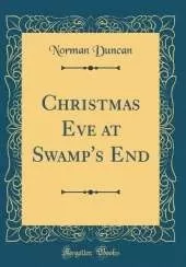 Christmas Eve at Swamp's End (Classic Reprint)