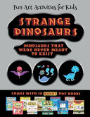 Fun Art Activities for Kids (Strange Dinosaurs - Cut and Paste): This book comes with a collection of downloadable PDF books that will help your child make an excellent start to his/her education. Books are designed to improve hand-eye coordination, deve