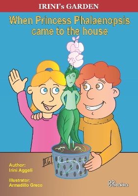 WHEN PRINCESS PHALAENOPSIS CAME TO THE HOUSE: with illustrations by ARMADILLO GRECO