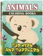 Animal Coloring Book for Kids and Toddlers: Children Activity Books for Kids Ages 2-4, 4-8