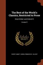 The Best of the World's Classics, Restricted to Prose: Great Britain and Ireland IV; Volume VI