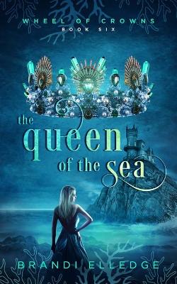 The Queen of the Sea (Wheel of Crowns Book 6)