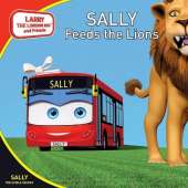 Sally Feeds the Lions: Larry the London Bus and Friends