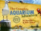 The Complete Aquarium Adventure: A Field Trip in a Book