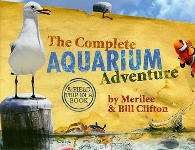 The Complete Aquarium Adventure: A Field Trip in a Book