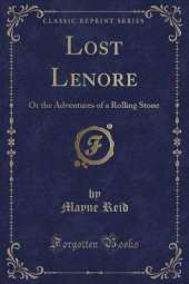 Lost Lenore: Or the Adventures of a Rolling Stone (Classic Reprint)