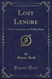 Lost Lenore: Or the Adventures of a Rolling Stone (Classic Reprint)