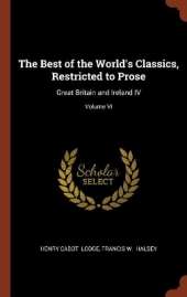 The Best of the World's Classics, Restricted to Prose: Great Britain and Ireland IV; Volume VI