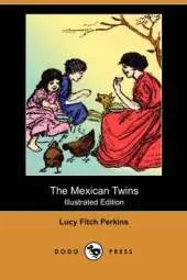 The Mexican Twins (Illustrated Edition) (Dodo Press)