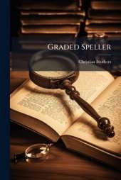Graded Speller: Book I: Fourth, Fifth, and Sixth Years