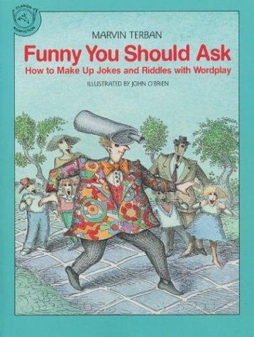 Funny You Should Ask: How to Make up Jokes and Riddles with Wordplay