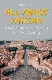 All About Vatican: A Kid's Guide to the World's Smallest Country