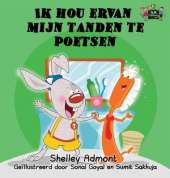 Ik Hou Ervan Mijn Tanden Te Poetsen: I Love to Brush My Teeth (Dutch Edition)