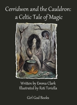 Cerridwen and the Cauldron: a Celtic Tale of Magic: a Celtic Tale of Magic