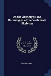 On the Archetype and Homologies of the Vertebrate Skeleton