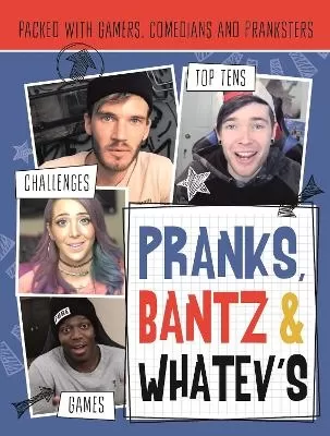 Pranks, Bants & Whatev's FanBook: Packed with gamers, comedians and pranksters