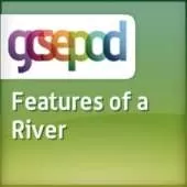 Rivers, Coasts and Landforms: River Features